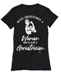 Geriatrician T-shirt Never Underestimate A Woman Who Is Also A Geriatrician Womens T-Shirt Black