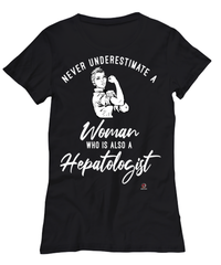 Hepatologist T-shirt Never Underestimate A Woman Who Is Also A Hepatologist Womens T-Shirt Black