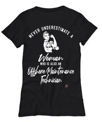 Offshore Maintenance Technician T-shirt Never Underestimate A Woman Who Is Also An Offshore Maintenance Tech Womens T-Shirt Black