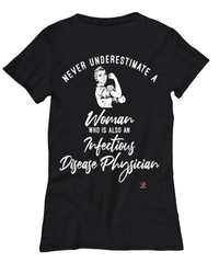 Infectious Disease Physician T-shirt Never Underestimate A Woman Who Is Also An Infectious Disease Physician Womens T-Shirt Black