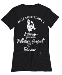 Pathology Support Technician T-shirt Never Underestimate A Woman Who Is Also A Pathology Support Tech Womens T-Shirt Black