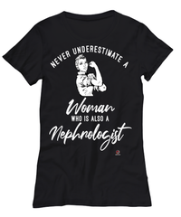 Nephrologist T-shirt Never Underestimate A Woman Who Is Also A Nephrologist Womens T-Shirt Black