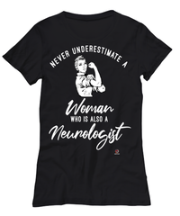 Neurologist T-shirt Never Underestimate A Woman Who Is Also A Neurologist Womens T-Shirt Black