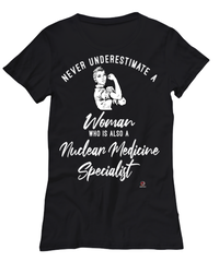 Nuclear Medicine Specialist T-shirt Never Underestimate A Woman Who Is Also A Nuclear Medicine Specialist Womens T-Shirt Black