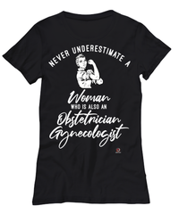 OB GYN T-shirt Never Underestimate A Woman Who Is Also An Obstetrician/Gynecologist Womens T-Shirt Black