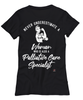 Palliative Care Specialist T-shirt Never Underestimate A Woman Who Is Also A Palliative Care Specialist Womens T-Shirt Black