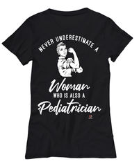 Pediatrician T-shirt Never Underestimate A Woman Who Is Also A Pediatrician Womens T-Shirt Black