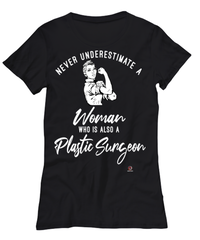 Plastic Surgeon T-shirt Never Underestimate A Woman Who Is Also A Plastic Surgeon Womens T-Shirt Black