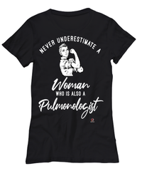 Pulmonologist T-shirt Never Underestimate A Woman Who Is Also A Pulmonologist Womens T-Shirt Black