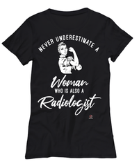 Radiologist T-shirt Never Underestimate A Woman Who Is Also A Radiologist Womens T-Shirt Black