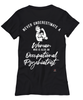 Occupational Psychiatrist T-shirt Never Underestimate A Woman Who Is Also An Occupational Psychiatrist Womens T-Shirt Black