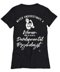 Developmental Psychologist T-shirt Never Underestimate A Woman Who Is Also A Developmental Psychologist Womens T-Shirt Black