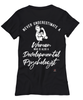 Developmental Psychologist T-shirt Never Underestimate A Woman Who Is Also A Developmental Psychologist Womens T-Shirt Black