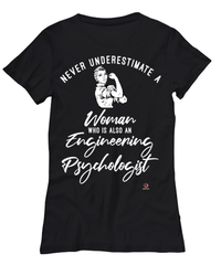 Engineering Psychologist T-shirt Never Underestimate A Woman Who Is Also An Engineering Psychologist Womens T-Shirt Black