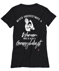 Geropsychologist T-shirt Never Underestimate A Woman Who Is Also A Geropsychologist Womens T-Shirt Black