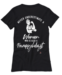 Neuropsychologist T-shirt Never Underestimate A Woman Who Is Also A Neuropsychologist Womens T-Shirt Black
