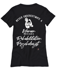 Rehabilitation Psychologist T-shirt Never Underestimate A Woman Who Is Also A Rehabilitation Psychologist Womens T-Shirt Black