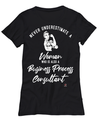 Business Process Consultant T-shirt Never Underestimate A Woman Who Is Also A Business Process Consultant Womens T-Shirt Black