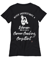 Career Coaching Consultant T-shirt Never Underestimate A Woman Who Is Also A Career Coaching Consultant Womens T-Shirt Black