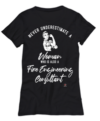 Fire Engineering Consultant T-shirt Never Underestimate A Woman Who Is Also A Fire Engineering Consultant Womens T-Shirt Black