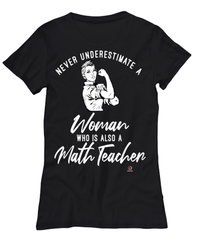 Math Teacher T-shirt Never Underestimate A Woman Who Is Also A Math Teacher Womens T-Shirt Black