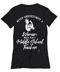 Middle School Teacher T-shirt Never Underestimate A Woman Who Is Also A Middle School Teacher Womens T-Shirt Black