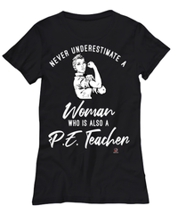 P.E. Teacher T-shirt Never Underestimate A Woman Who Is Also A P.E. Teacher Womens T-Shirt Black