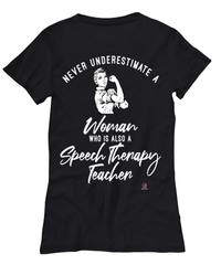 Speech Therapy Teacher T-shirt Never Underestimate A Woman Who Is Also A Speech Therapy Teacher Womens T-Shirt Black