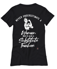 Substitute Teacher T-shirt Never Underestimate A Woman Who Is Also A Substitute Teacher Womens T-Shirt Black