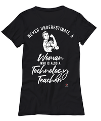 Technology Teacher T-shirt Never Underestimate A Woman Who Is Also A Technology Teacher Womens T-Shirt Black