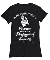 Professor of Business T-shirt Never Underestimate A Woman Who Is Also A Professor of Business Womens T-Shirt Black