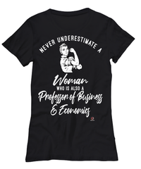 Professor of Business Economics T-shirt Never Underestimate A Woman Who Is Also A Professor of Business Economics Womens T-Shirt Black