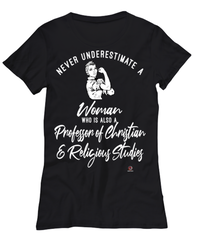 Professor of Christian Religious Studies T-shirt Never Underestimate A Woman Who Is Also A Professor of Christian Religious Studies Womens T-Shirt Black