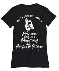 Professor of Computer Science T-shirt Never Underestimate A Woman Who Is Also A Professor of Computer Science Womens T-Shirt Black