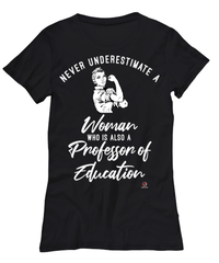 Professor of Education T-shirt Never Underestimate A Woman Who Is Also A Professor of Education Womens T-Shirt Black