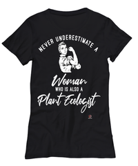 Plant Ecologist T-shirt Never Underestimate A Woman Who Is Also A Plant Ecologist Womens T-Shirt Black