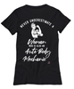 Auto Body Mechanic T-shirt Never Underestimate A Woman Who Is Also An Auto Body Mechanic Womens T-Shirt Black