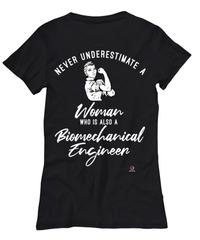 Biomechanical Engineer T-shirt Never Underestimate A Woman Who Is Also A Biomechanical Engineer Womens T-Shirt Black