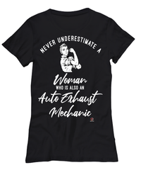 Auto Exhaust Mechanic T-shirt Never Underestimate A Woman Who Is Also An Auto Exhaust Mechanic Womens T-Shirt Black