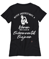 Environmental Engineer T-shirt Never Underestimate A Woman Who Is Also An Environmental Engineer Womens T-Shirt Black