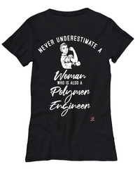 Polymer Engineer T-shirt Never Underestimate A Woman Who Is Also A Polymer Engineer Womens T-Shirt Black