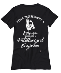 Metallurgical Engineer T-shirt Never Underestimate A Woman Who Is Also A Metallurgical Engineer Womens T-Shirt Black