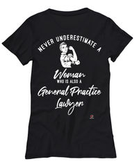 General Practice Lawyer T-shirt Never Underestimate A Woman Who Is Also A General Practice Lawyer Womens T-Shirt Black