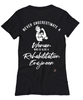 Rehabilitation Engineer T-shirt Never Underestimate A Woman Who Is Also A Rehabilitation Engineer Womens T-Shirt Black