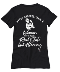 Real Estate Law Attorney T-shirt Never Underestimate A Woman Who Is Also A Real Estate Law Attorney Womens T-Shirt Black