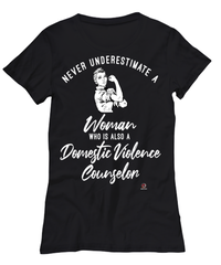 Domestic Violence Counselor T-shirt Never Underestimate A Woman Who Is Also A Domestic Violence Counselor Womens T-Shirt Black