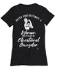 Educational Counselor T-shirt Never Underestimate A Woman Who Is Also An Educational Counselor Womens T-Shirt Black