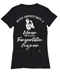 Transportation Engineer T-shirt Never Underestimate A Woman Who Is Also A Transportation Engineer Womens T-Shirt Black