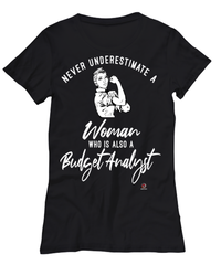 Budget Analyst T-shirt Never Underestimate A Woman Who Is Also A Budget Analyst Womens T-Shirt Black