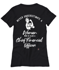 Chief Financial Officer T-shirt Never Underestimate A Woman Who Is Also A Chief Financial Officer Womens T-Shirt Black